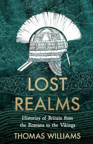Бумажная книга «Lost Realms: Histories of Britain from the Romans to the Vikings», автор Томас Уильямс - фото №1