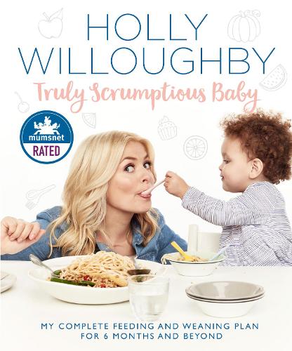 [object Object] «Truly Scrumptious Baby: My Complete Feeding and Weaning Plan for 6 Months and Beyond», автор Холли Уиллоуби - фото №1