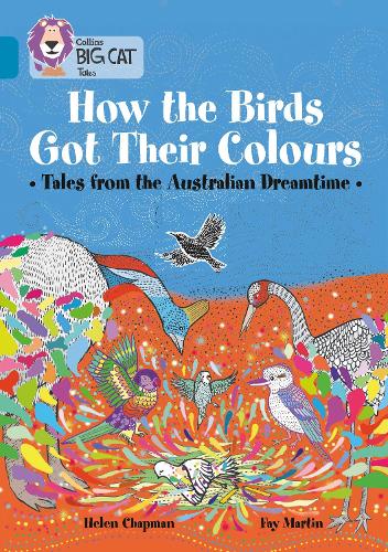 Бумажная книга «How the Birds Got Their Colours: Tales from the Australian Dreamtime: Band 13/Topaz», автор Хелен Чепмен - фото №1