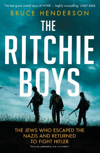 Бумажная книга «The Ritchie Boys: The Jews Who Escaped the Nazis and Returned to Fight Hitler», автор Брюс Хендерсон - фото №1