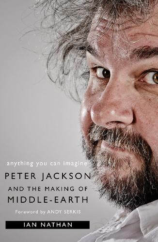 Паперова книга «Anything You Can Imagine: Peter Jackson and the Making of Middle-Earth», автор Ієн Нейтан - фото №1