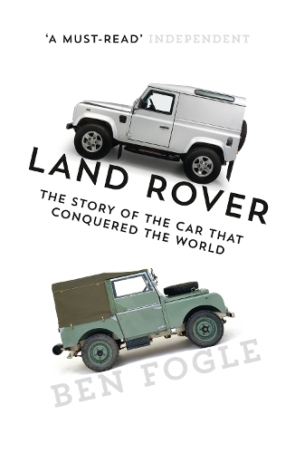 Бумажная книга «Land Rover: The Story of the Car That Conquered the World», автор Бен Фогл - фото №1