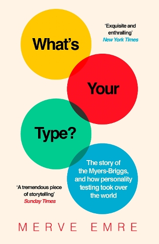 Бумажная книга «What’s Your Type?: The Story of the Myers-Briggs, and How Personality Testing Took Over the World», автор Мерве Эмре - фото №1