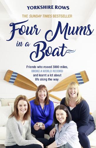 Бумажная книга «Four Mums in a Boat: Friends Who Rowed 3000 Miles, Broke a World Record and Learnt a Lot About Life Along the Way», авторов Фрэнсис Дэвис, Хелен Баттерс, Джанетт Бенадди, Ники Доэг - фото №1