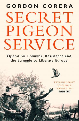 Паперова книга «Secret Pigeon Service: Operation Columba, Resistance and the Struggle to Liberate Europe», автор Гордон Корера - фото №1