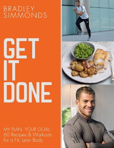 Паперова книга «Get It Done: My Plan, Your Goal: 60 Recipes and Workout Sessions for a Fit, Lean Body», автор Бредлі Сіммондс - фото №1