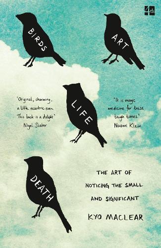 Бумажная книга «Birds Art Life Death: The Art of Noticing the Small and Significant», автор Кио Маклир - фото №1
