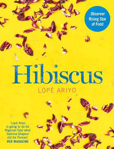 Бумажная книга «Hibiscus: Discover Fresh Flavours from West Africa with the Observer Rising Star of Food 2017», автор Лопе Арийо - фото №1