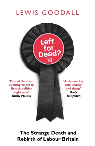 Бумажная книга «Left for Dead?: The Strange Death and Rebirth of Labour Britain», автор Льюис Гудолл - фото №1