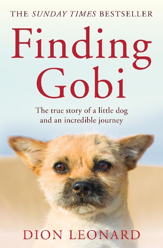 Бумажная книга «Finding Gobi (Main edition): The True Story of a Little Dog and an Incredible Journey», автор Дион Леонард - фото №1