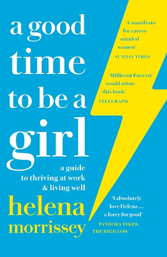 Бумажная книга «A Good Time to be a Girl: A Guide to Thriving at Work & Living Well», автор Хелена Моррисси - фото №1