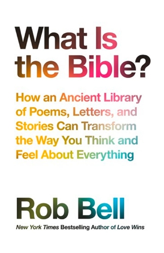 Бумажная книга «What is the Bible?: How an Ancient Library of Poems, Letters and Stories Can Transform the Way You Think and Feel About Everything», автор Роб Белл - фото №1