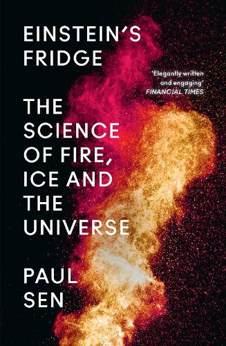 Бумажная книга «Einstein’s Fridge: The Science of Fire, Ice and the Universe», автор Пол Сен - фото №1
