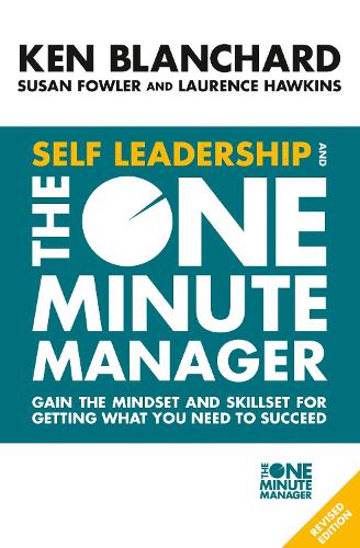 Бумажная книга «Self Leadership and the One Minute Manager: Gain the Mindset and Skillset for Getting What You Need to Succeed», автор Кен Бланшар - фото №1