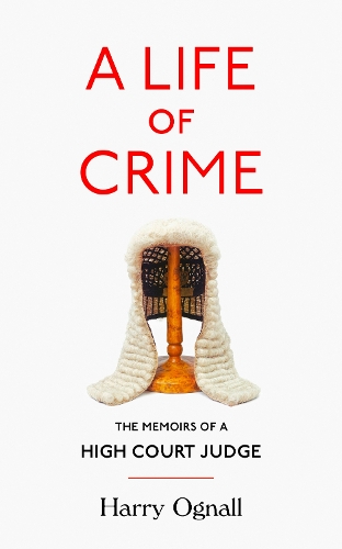 Бумажная книга «A Life of Crime: The Memoirs of a High Court Judge», автор Гарри Огналл - фото №1