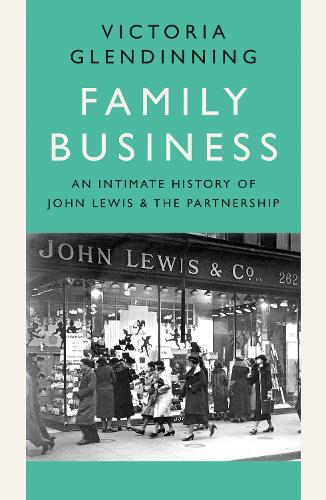 Бумажная книга «Family Business: An Intimate History of John Lewis and the Partnership», автор Виктория Глендиннинг - фото №1