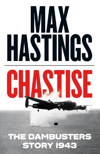 Бумажная книга «Chastise: The Dambusters Story 1943», автор Макс Гастингс - фото №1