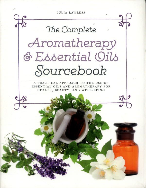 Бумажная книга «The Complete Aromatherapy & Essential Oils Sourcebook. A Practical Approach to the Use of Essential Oils for Health and Well-Being», автор Джулия Лоулесс - фото №1