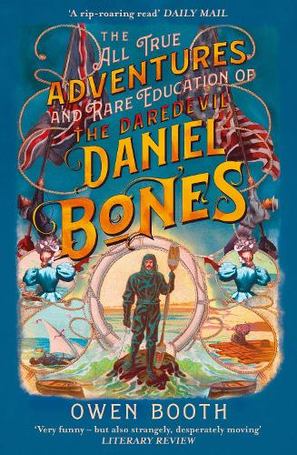 Бумажная книга «The All True Adventures (and Rare Education) of the Daredevil Daniel Bones», автор Оуэн Бут - фото №1