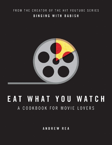 Бумажная книга «Eat What You Watch: A Cookbook for Movie Lovers», автор Эндрю Ри - фото №1