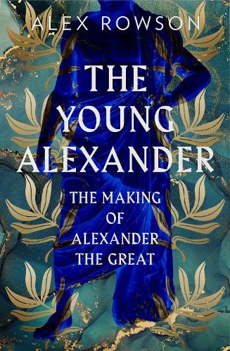 Бумажная книга «The Young Alexander: The Making of Alexander the Great», автор Алекс Роусон - фото №1