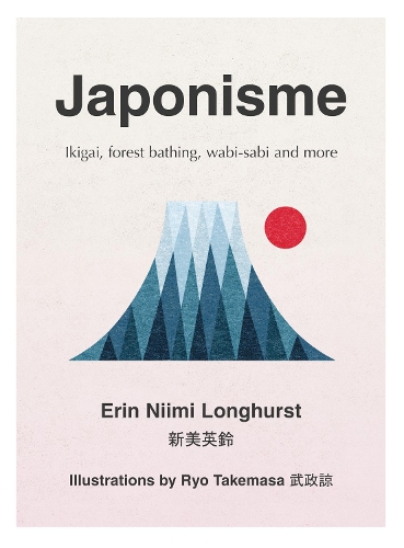Паперова книга «Japonisme: Ikigai, Forest Bathing, Wabi-Sabi and More», автор Ерін Ніімі Лонгхерст - фото №1