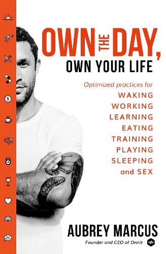Бумажная книга «Own the Day, Own Your Life: Optimised Practices for Waking, Working, Learning, Eating, Training, Playing, Sleeping and Sex», автор Обри Маркус - фото №1