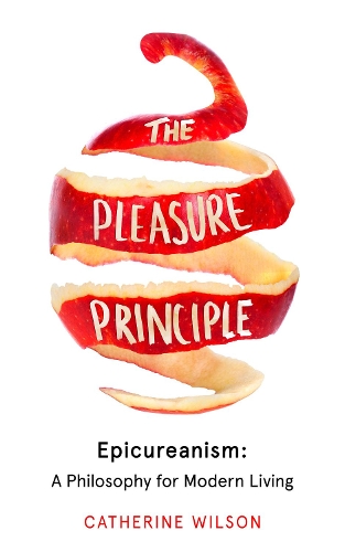 Паперова книга «The Pleasure Principle: Epicureanism: a Philosophy for Modern Living», автор Кетрін Вілсон - фото №1