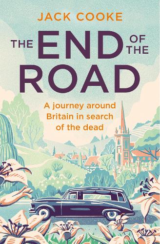 Бумажная книга «The End of the Road: A Journey Around Britain in Search of the Dead», автор Джек Кук - фото №1