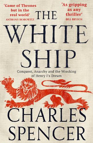 Бумажная книга «The White Ship: Conquest, Anarchy and the Wrecking of Henry I’s Dream», автор Чарльз Спенсер - фото №1