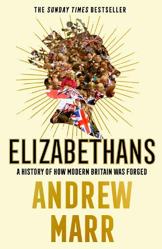 Паперова книга «Elizabethans: A History of How Modern Britain Was Forged», автор Ендрю Марр - фото №1
