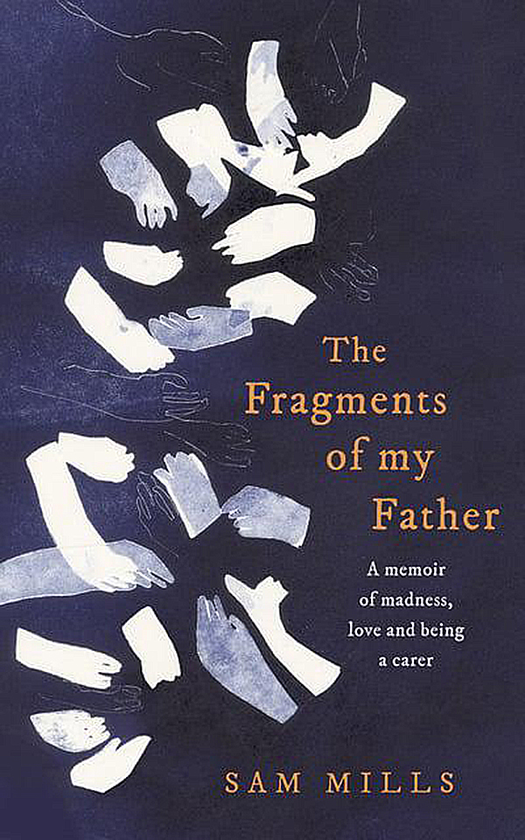 Бумажная книга «The Fragments of my Father. A Memoir of Madness, Love and Being a Carer», автор Сэм Миллс - фото №1