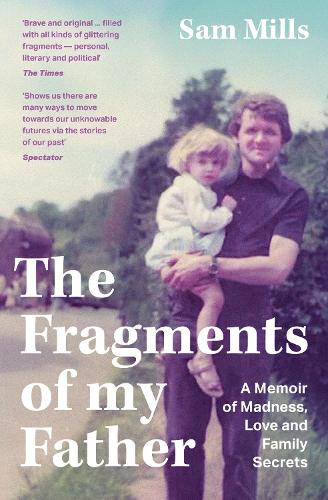 Бумажная книга «The Fragments of my Father: A Memoir of Madness, Love and Family Secrets», автор Сэм Миллс - фото №1