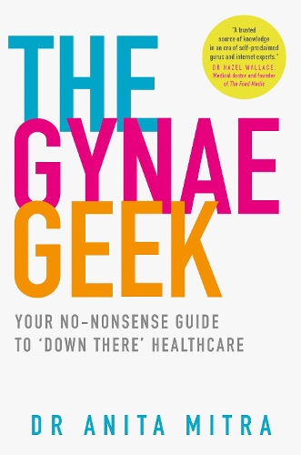 Бумажная книга «The Gynae Geek: Your No-Nonsense Guide to ‘Down There’ Healthcare», автор Анита Митра - фото №1