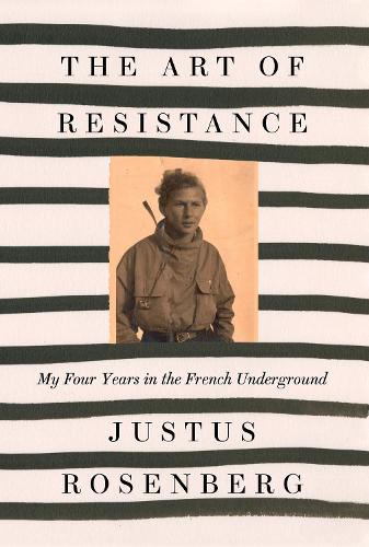 Бумажная книга «The Art of Resistance: My Four Years in the French Underground», автор Джастус Розенберг - фото №1
