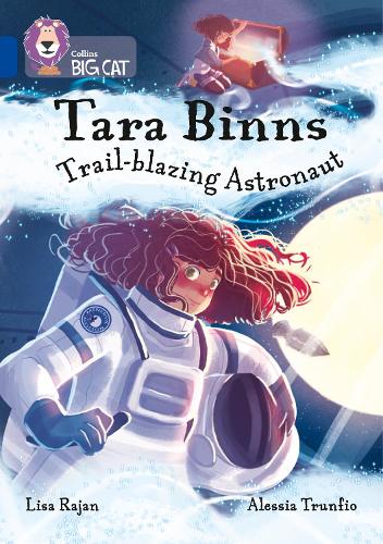 Бумажная книга «Tara Binns: Trail-blazing Astronaut: Band 16/Sapphire», автор Лиза Раджан - фото №1