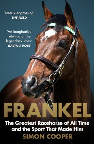 Паперова книга «Frankel: The Greatest Racehorse of All Time and the Sport That Made Him», автор Саймон Купер - фото №1