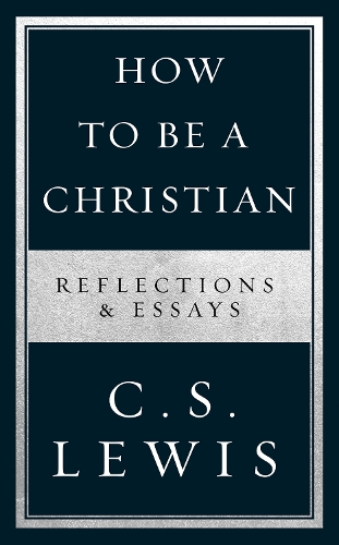 Паперова книга «How to Be a Christian: Reflections & Essays», автор Клайв Стейплз Льюїс - фото №1