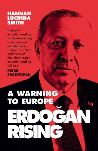 Бумажная книга «Erdogan Rising: A Warning to Europe», автор Ханна Люсинда Смит - фото №1