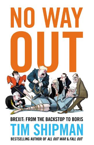 Паперова книга «No Way Out: Brexit: from the Backstop to Boris», автор Тім Шіпман - фото №1