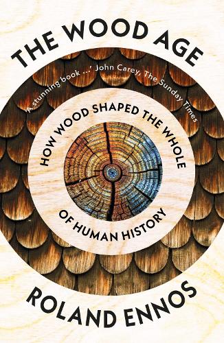 Бумажная книга «The Wood Age: How Wood Shaped the Whole of Human History», автор Роланд Эннос - фото №1