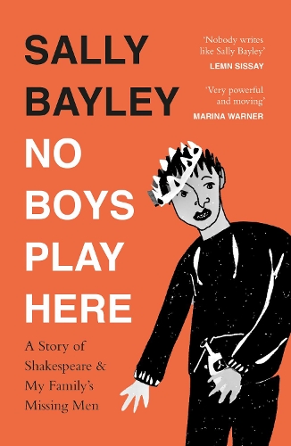 Бумажная книга «No Boys Play Here: A Story of Shakespeare and My Family’s Missing Men», автор Салли Бэйли - фото №1