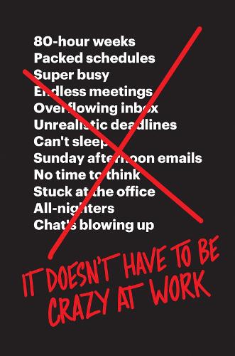 Паперова книга «It Doesn’t Have to Be Crazy at Work», авторів Девід Хейнемайєр Ханссон, Джейсон Фрід - фото №1