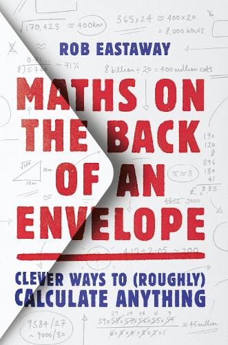 [object Object] «Maths on the Back of an Envelope: Clever Ways to (Roughly) Calculate Anything», автор Роб Істевей - фото №1