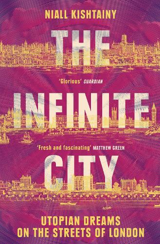 Бумажная книга «The Infinite City: Utopian Dreams on the Streets of London», автор Найл Киштайни - фото №1