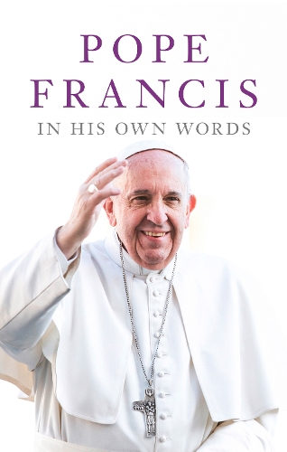 Паперова книга «Pope Francis in his Own Words», авторів Джулі Швітерт Коллазо, Ліза Рогак - фото №1