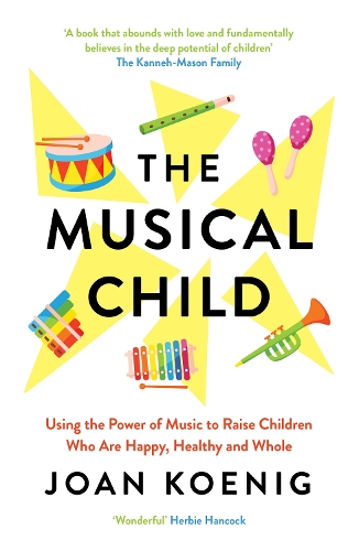 Паперова книга «The Musical Child: Using the Power of Music to Raise Children Who are Happy, Healthy, and Whole», автор Джоан Кеніг - фото №1
