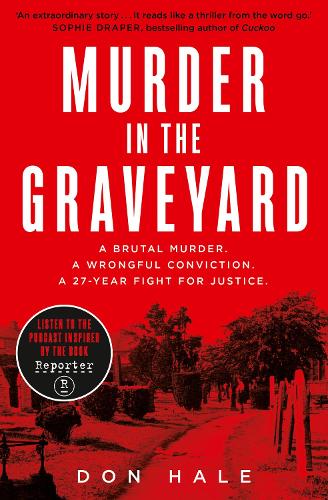 Бумажная книга «Murder in the Graveyard: A Brutal Murder. a Wrongful Conviction. a 27-Year Fight for Justice.», автор Дон Хейл - фото №1