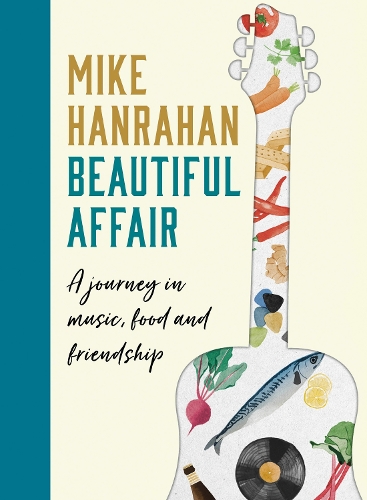 Паперова книга «Beautiful Affair: A Journey in Music, Food and Friendship», автор Майк Ханрахан - фото №1