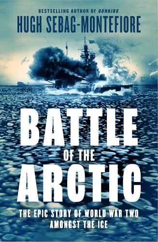Бумажная книга «Battle of the Arctic: The Maritime Epic of World War Two», автор Хью Себаг-Монтефиоре - фото №1